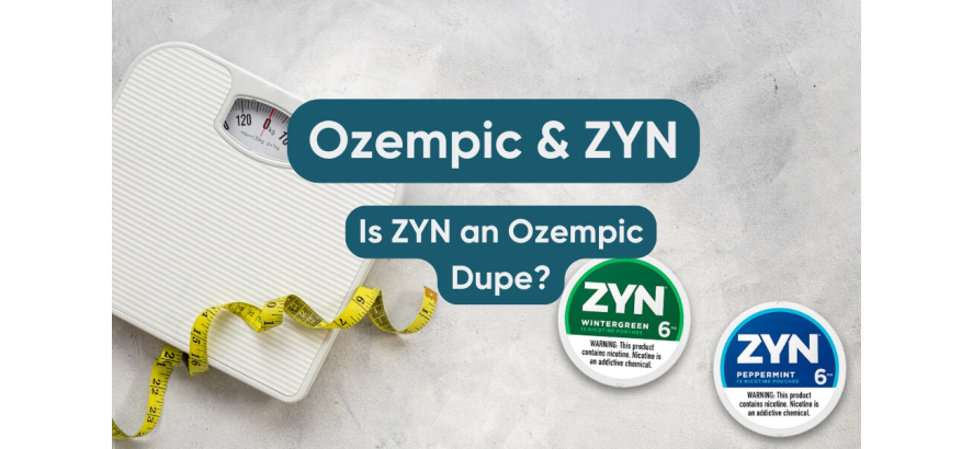 Ozempic & ZYN: Is ZYN an Ozempic Dupe?