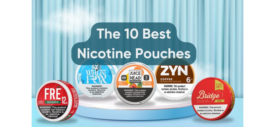 The 10 best nicotine pouches