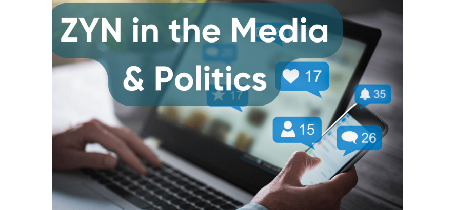 Why is ZYN Appearing in the Media and Politics?