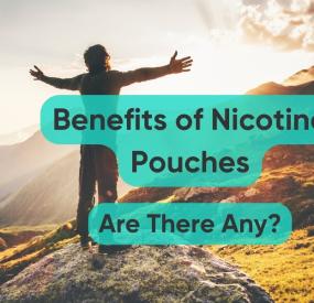 Benefits of Nicotine Pouches: Are There Any?