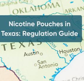 Nicotine Pouches in Texas: Regulation Guide