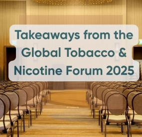 Takeaways from the Global Tobacco & Nicotine Forum 2025