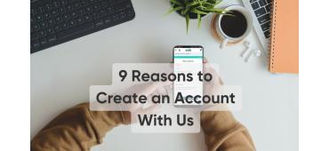 9 Reasons to Create an Account With Us