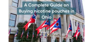 A Complete Guide on Buying nicotine pouches in Ohio
