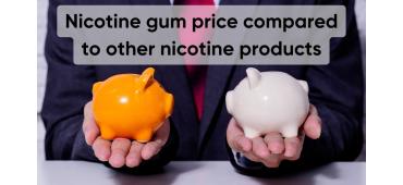 Nicotine gum price compared to other nicotine products
