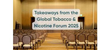 Takeaways from the Global Tobacco & Nicotine Forum 2025