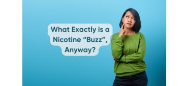 What Exactly is a Nicotine "Buzz," Anyway?